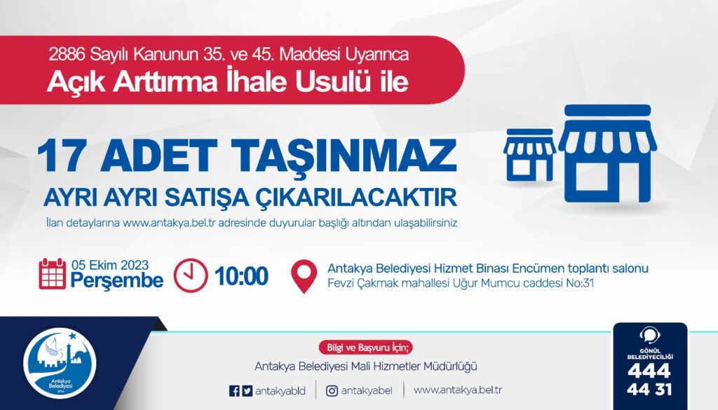 ANTAKYA BELEDİYESİ, MÜLKİYETİNDE BULUNAN 17 TAŞINMAZI AÇIK ARTIRMA İHALE USULÜ İLE SATIŞA ÇIKARILACAK