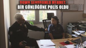 Telsizi eline alan down sendromlu Mehmet, bir günlüğüne polis oldu