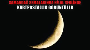 Hatay semalarında ayın hilal şekli mest etti