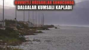 Hatay’da kuvvetli rüzgar sonrası dalgalar kumsalı kapladı