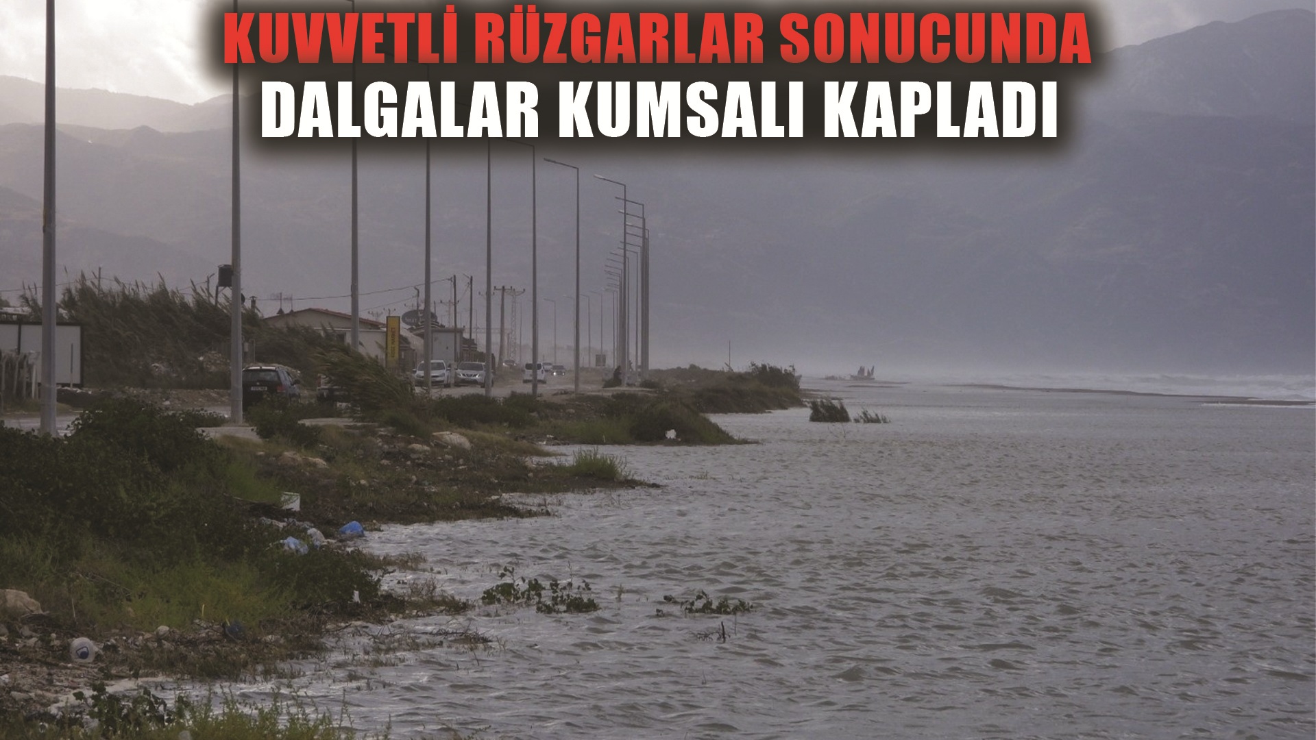 Hatay’da kuvvetli rüzgar sonrası dalgalar kumsalı kapladı