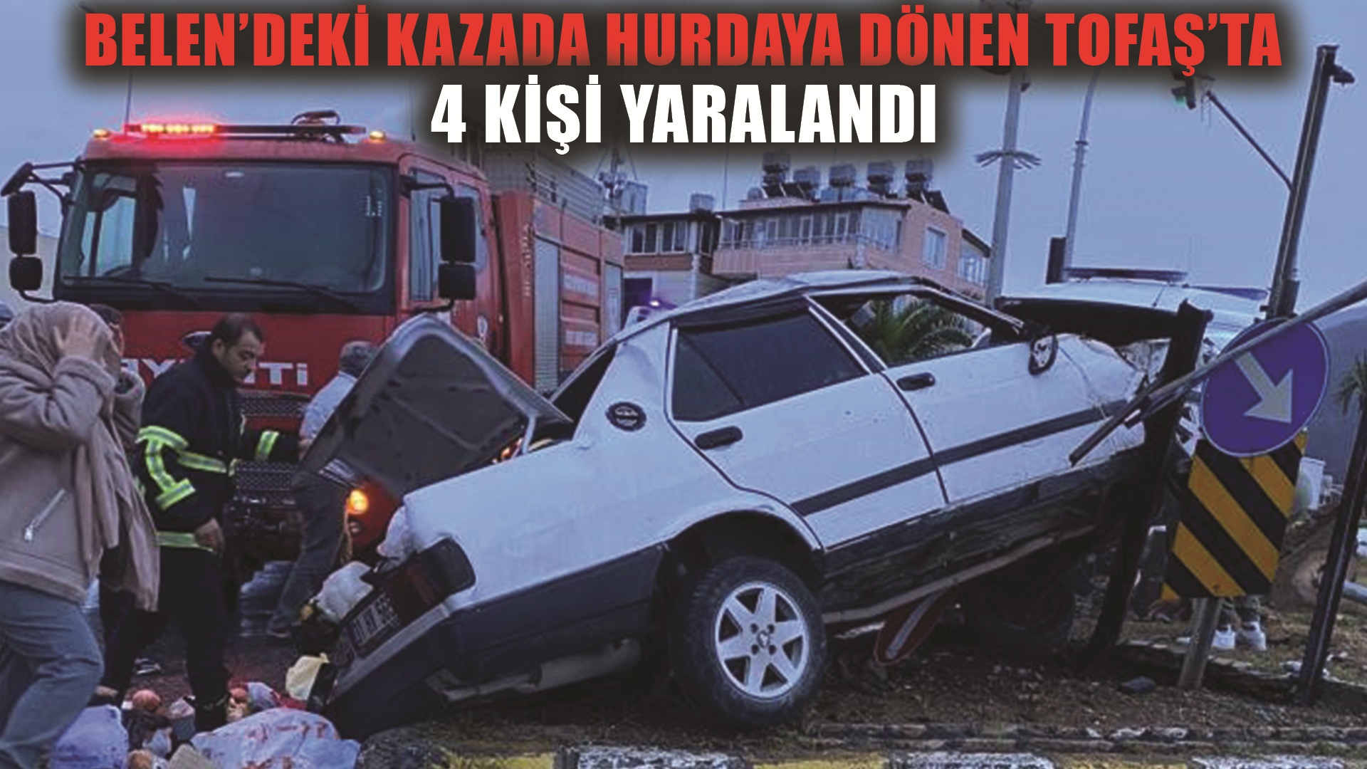 Hurdaya dönen Tofaş’taki 4 kişi yaralandı