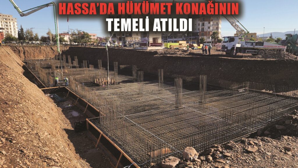Hatay’ın Hassa ilçesinde hükümet konağının temeli atıldı