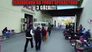 İskenderun’da fuhuş operasyonu: 3 gözaltı
