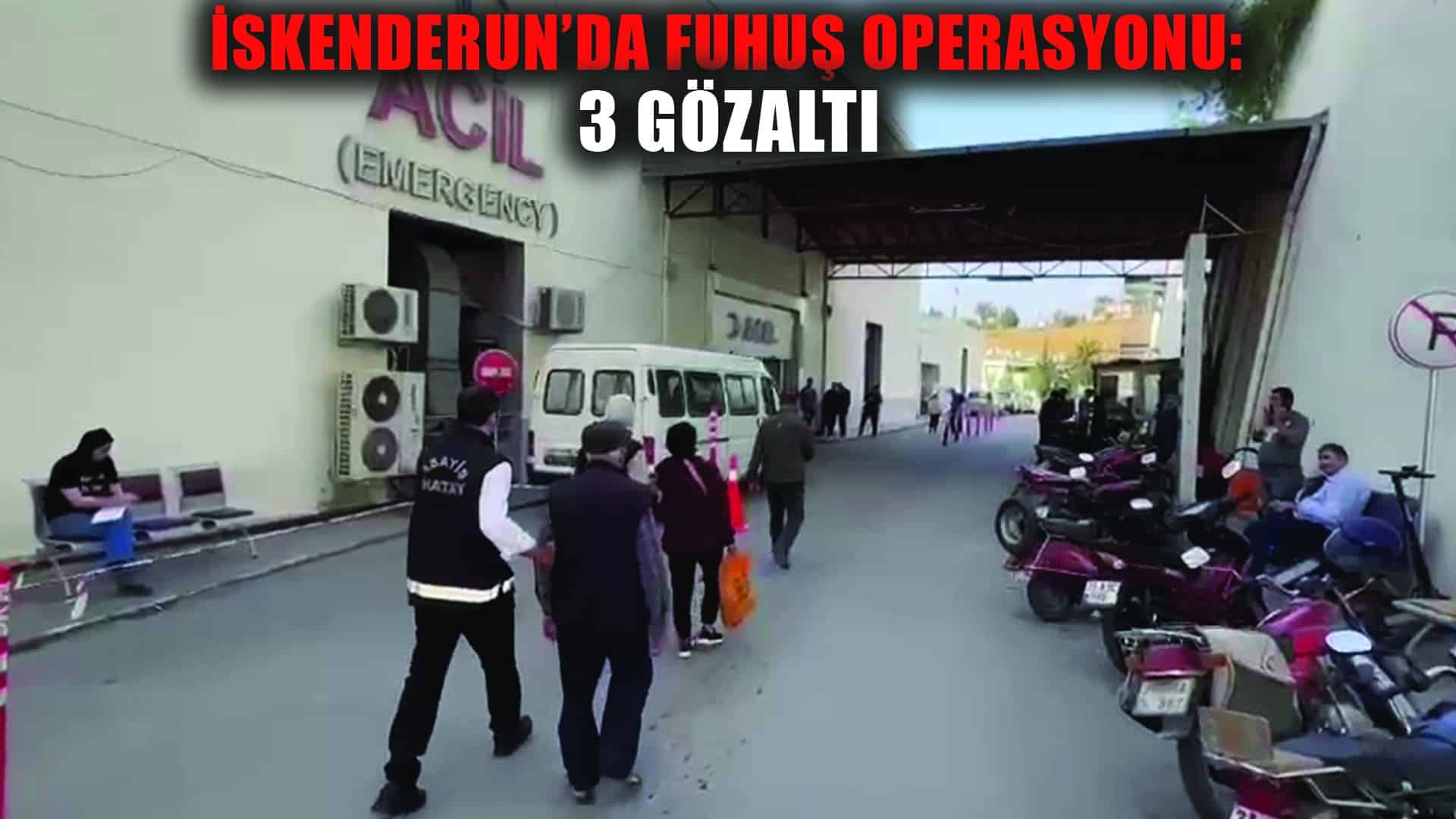 İskenderun’da fuhuş operasyonu: 3 gözaltı