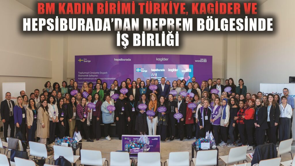 BM Kadın Birimi Türkiye, KAGİDER ve Hepsiburada’dan deprem bölgesinde iş birliği