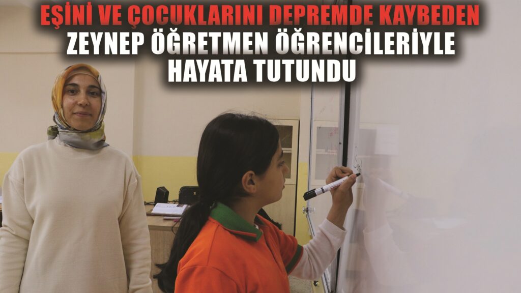 Eşini ve çocuklarını depremde kaybedip bacağı ampute olan Zeynep öğretmen öğrencileriyle hayata tutundu