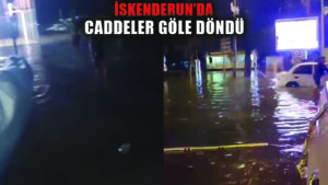 İskenderun’da yağmur caddeleri göle çevirdi