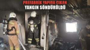 Hatay’da prefabrik yapıda çıkan yangını itfaiye ekipleri söndürdü