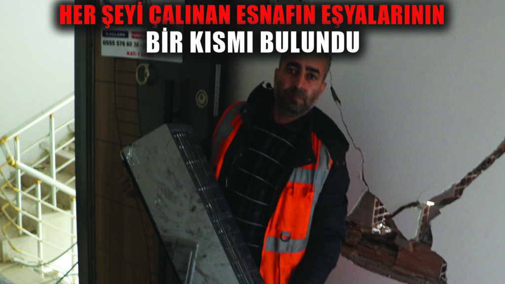 Az hasarlı iş yerinde hayata tutunmaya çalışan esnafın çalınan eşyaları, kendi fark etmeden polis ekipleri tarafından bulundu