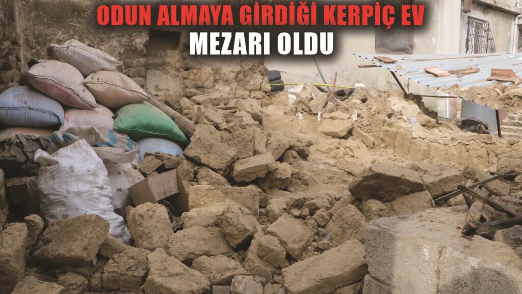 Odun almak için girdiği kerpiç ev mezarı oldu
