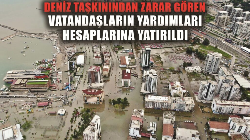 İskenderun’da deniz taşkınından zarar gören vatandaşların yardımları hesaplarına yatırıldı