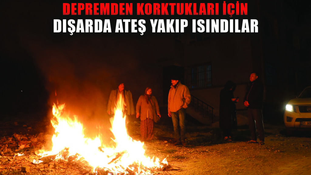 Deprem korkusuyla kendini sokağa atan vatandaşlar ateş yakarak ısındı